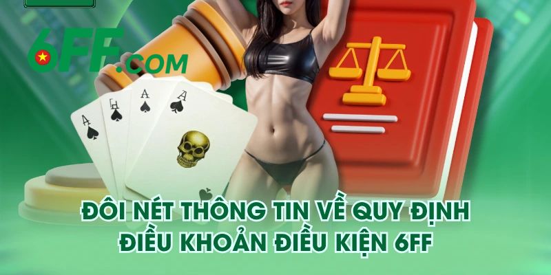 Điều Khoản 6FF – Đảm Bảo Quyền Lợi Cho Hội Viên Tham Gia 5 Điều khoản 6FF
