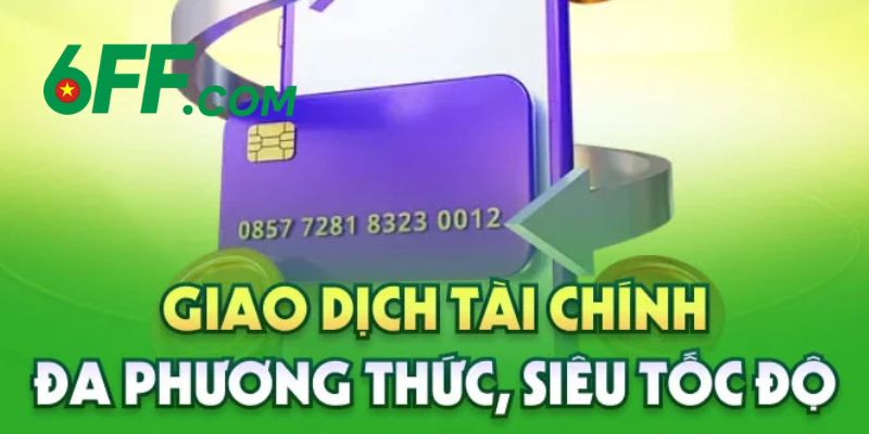 6FF | Nhà Cái 6FF.COM - Sòng Bài Trực Tuyến Đẳng Cấp Số 1 13 Giao dịch nạp rút tiền đa dạng phương thức, siêu thần tốc
