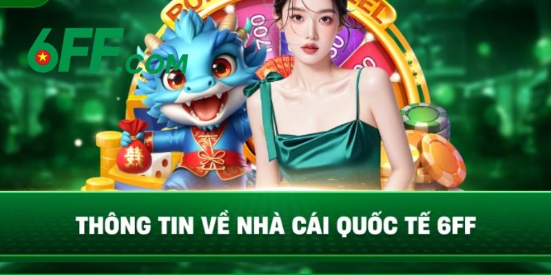 6FF | Nhà Cái 6FF.COM - Sòng Bài Trực Tuyến Đẳng Cấp Số 1 10 Thông tin về nhà cái cá cược 6FF đẳng cấp